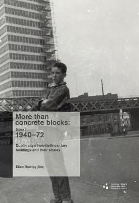 Picture of More Than Concrete Blocks: Dublin City's Twentieth-Century Buildings and Their Stories,1940-73: Vol. II