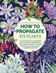 Picture of How to Propagate 375 Plants: A practical guide to propagating your own flowers, foliage plants, trees, shrubs, climbers, wet-loving plants, bog and water plants, vegetables and herbs