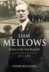 Picture of Liam Mellows, Soldier of the Irish Republic: Selected Writings, 1914-1922
