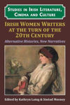 Picture of Irish Women Writers at the Turn of the Twentieth Century: Alternative Histories, New Narratives