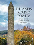 Picture of Ireland's Round Towers: Origins and Architecture Explored