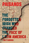 Picture of Paisanos: The Forgotten Irish Who Changed the Face of Latin America