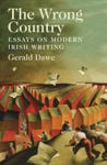 Picture of The Wrong Country: Essays on Modern Irish Writing