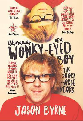 Picture of Adventures of a Wonky-Eyed Boy: The Short-Arse Years: Jason Byrne's Memoir