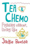 Picture of Tea & Chemo: Fighting Cancer, Living Life