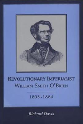 Picture of Revolutionary Imperialist: William Smith O'Brien, 1803-64