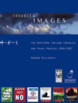 Picture of Troubled Images: The Northern Ireland Troubles and Peace Process, 1968-1998