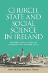 Picture of Church, State and Social Science in Ireland: Knowledge Institutions and the Rebalancing of Power, 1937-73