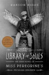 Picture of Library of Souls: The Third Novel of Miss Peregrine's Home for Peculiar Children