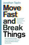 Picture of Move Fast and Break Things: How Facebook, Google, and Amazon Have Cornered Culture and What it Means for All of Us