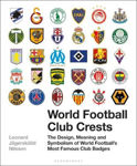 Picture of World Football Club Crests: The Design, Meaning and Symbolism of World Football's Most Famous Club Badges