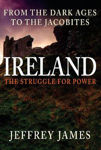 Picture of Ireland the Struggle for Power: From the Dark Ages to the Jacobites