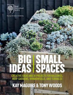 Picture of RHS Big Ideas, Small Spaces: Creative Ideas and 30 Projects for Balconies, Roof Gardens, Windowsills and Terraces