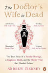 Picture of The Doctor's Wife Is Dead: The True Story of a Peculiar Marriage, a Suspicious Death, and the Murder Trial that Shocked Ireland