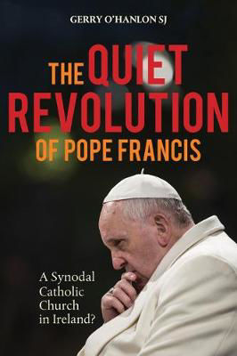 Picture of The Quiet Revolution of Pope Francis: A Synodal Catholic Church in Ireland?