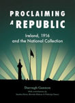 Picture of Proclaiming a Republic: Ireland, 1916, and the National Collection