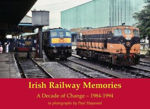 Picture of Irish Railway Memories: A Decade of Change - 1984-1994: in photographs by Paul Haywood