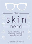 Picture of The Skin Nerd: Your straight-talking guide to feeding, protecting & respecting your skin