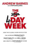 Picture of The 4 Day Week: How the Flexible Work Revolution Can Increase Productivity, Profitability and Well-being, and Create a Sustainable Future
