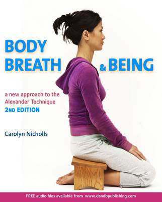 Picture of Body, Breath and Being: A new guide to the Alexander Technique