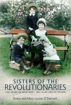 Picture of Sisters of the Revolutionaries: The Story of Margaret and Mary Brigid Pearse