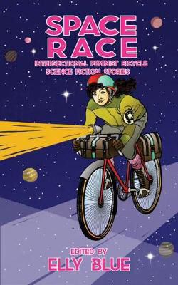 Picture of Space Race: Intersectional Feminist Bicycle Science Fiction Stories