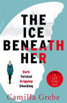 Picture of Ice Beneath Her: The Gripping Psychological Thriller for Fans of I Let You Go