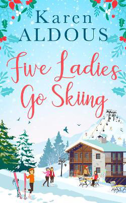 Picture of Five Ladies Go Skiing: A feel-good novel of frienship and love