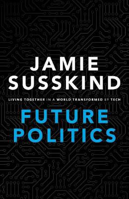 Picture of Future Politics: Living Together in a World Transformed by Tech