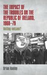 Picture of The Impact of the Troubles on the Republic of Ireland, 1968-79: Boiling Volcano?
