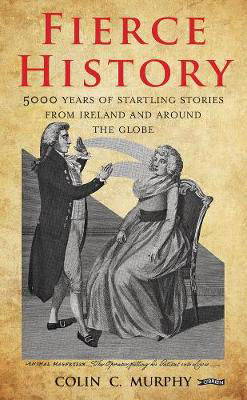 Picture of Fierce History: 5,000 years of startling stories from Ireland & beyond