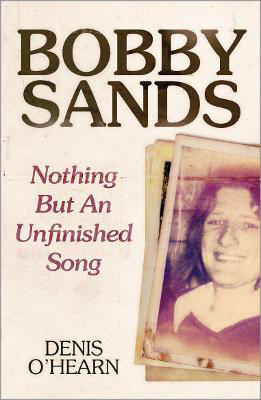 Picture of Bobby Sands Nothing But An Unfinished Song