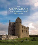 Picture of An Archaeology of Northern Ireland, 1600-1650
