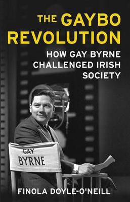 Picture of The Gaybo Revolution: How Gay Byrne Challenged Irish Society