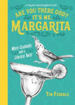 Picture of Are You There God? It's Me, Margarita: More Cocktails with a Literary Twist