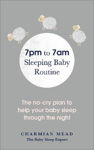 Picture of 7pm to 7am Sleeping Baby Routine: The no-cry plan to help your baby sleep through the night
