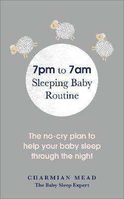 Picture of 7pm to 7am Sleeping Baby Routine: The no-cry plan to help your baby sleep through the night