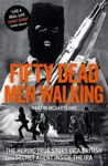 Picture of Fifty Dead Men Walking: The Heroic True Story Of A British Agent Inside The IRA