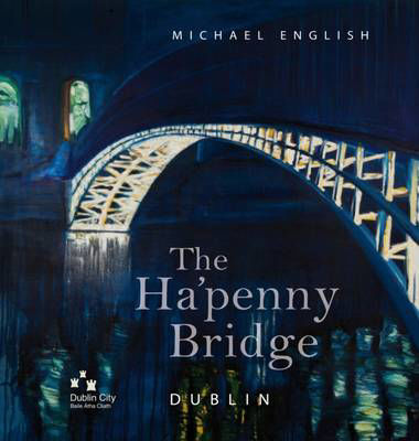 Picture of The Ha'penny Bridge, Dublin: Spanning the Liffey for 200 Years