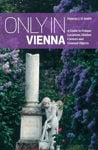 Picture of Only in Vienna: A Guide to Unique Locations, Hidden Corners and Unusual Objects