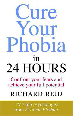 Picture of Cure Your Phobia in 24 Hours: Confront your fears and achieve your full potential