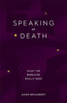 Picture of Speaking of Death: What the Bereaved Really Need