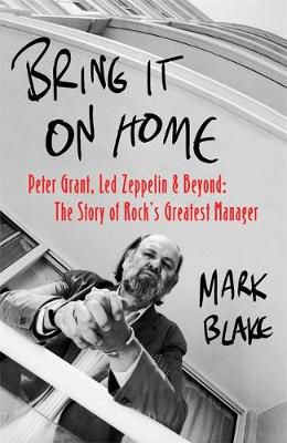 Picture of Bring It On Home: Peter Grant, Led Zeppelin and Beyond: The Story of Rock's Greatest Manager