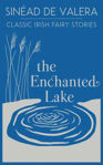 Picture of The Enchanted Lake: Classic Irish Fairy Stories (REPRINT)