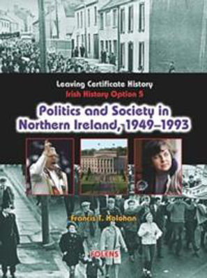 Picture of Politics and Society in Northern Ireland, 1949-1993 (Option 5) Leaving Certificate History Folens