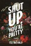 Picture of Shut Up You're Pretty