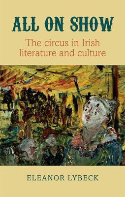 Picture of All on Show: The circus in Irish literature and culture