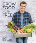 Picture of Grow Food for Free: The easy, sustainable, zero-cost way to a plentiful harvest
