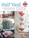 Picture of Half Yard Gifts: Easy Sewing Projects Using Left-Over Pieces of Fabric