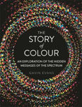 Picture of The Story of Colour: An Exploration of the Hidden Messages of the Spectrum